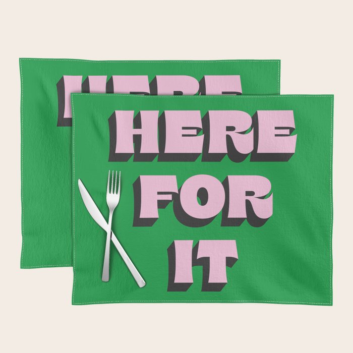 Here For It Placemat Gallery Image 1