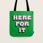 Here For It Tote Bag Gallery Image 1