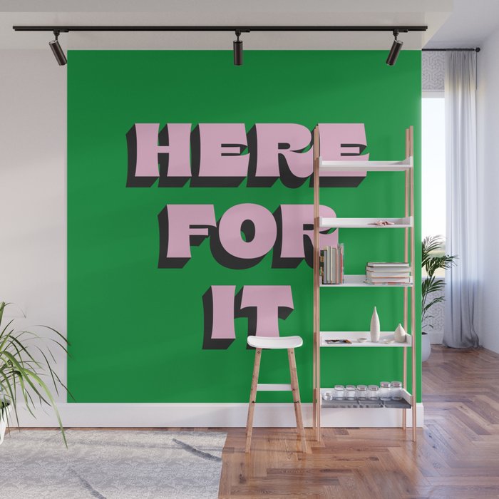 Here For It Wall Mural Gallery Image 1