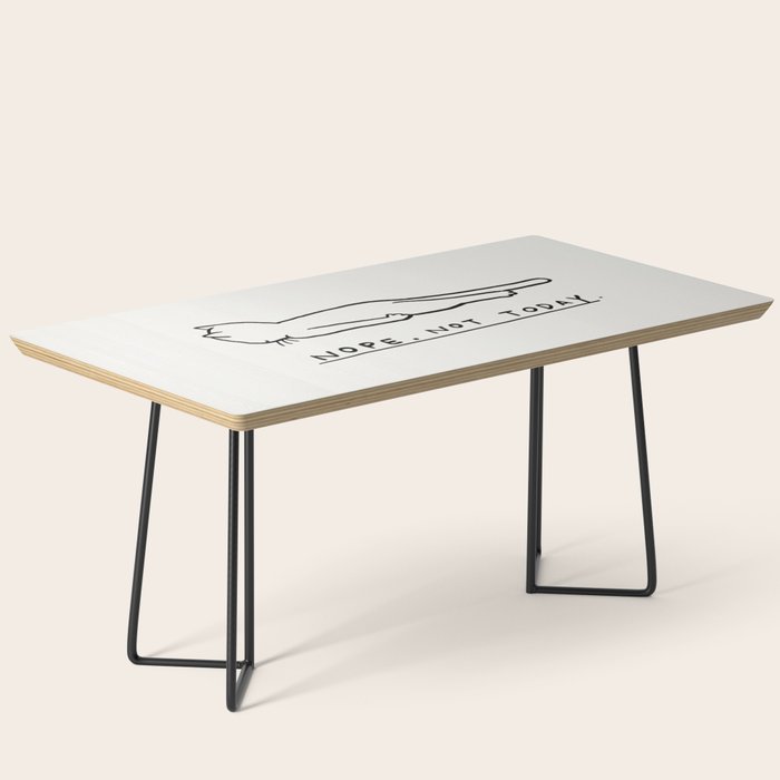 Nope, Not Today Coffee Table Gallery Image 1