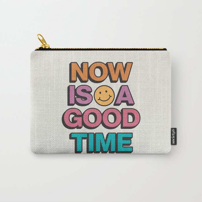 Now Is A Good Time Carry All Pouch Gallery Image 1