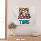 Now Is A Good Time Wall Tapestry Gallery Image 2