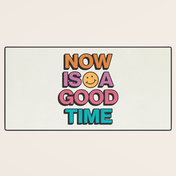 Now Is A Good Time Desk Mat Gallery Image 3