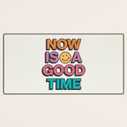 Now Is A Good Time Desk Mat Gallery Image 3
