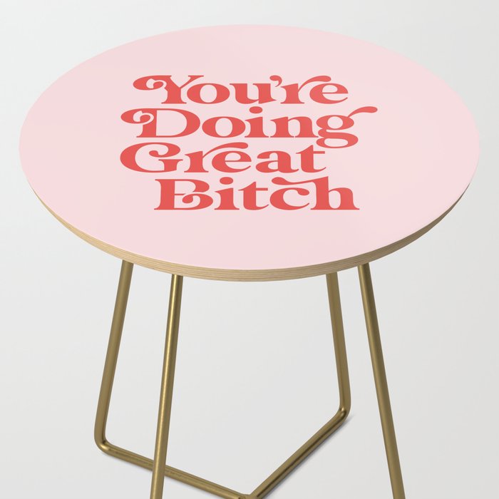 You're Doing Great Bitch Side Table Gallery Image 2