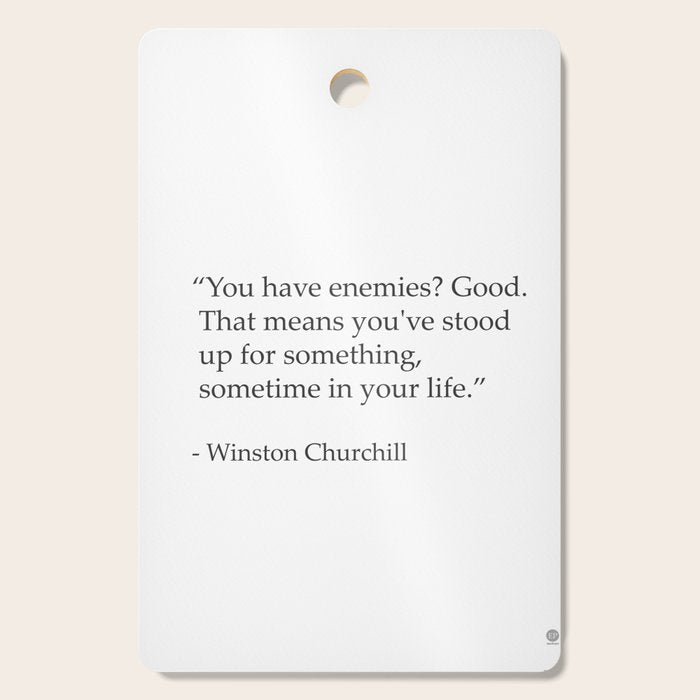 âYou have enemies? Good. Winston Churchill Cutting Board Gallery Image 1