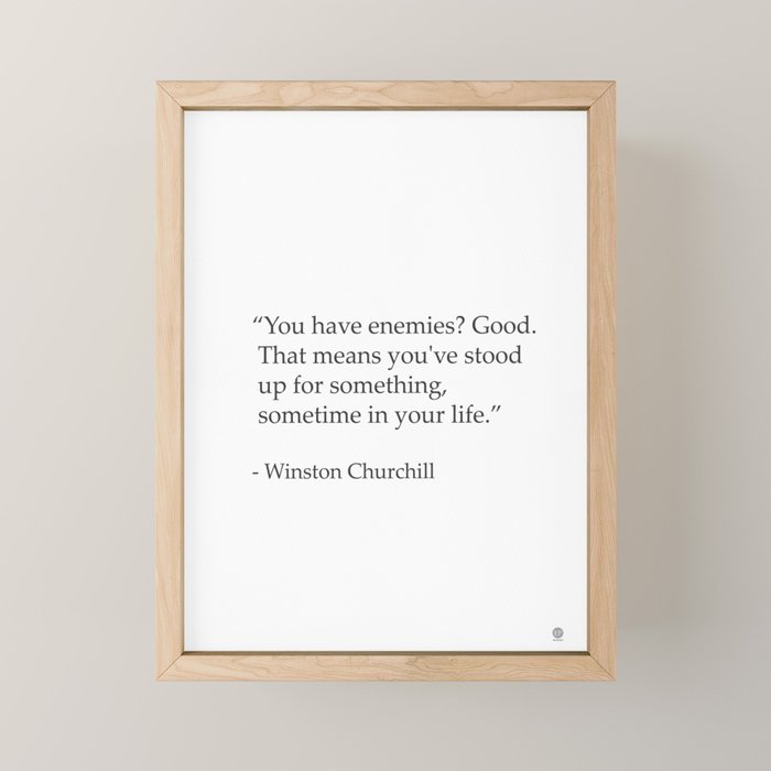 âYou have enemies? Good. Winston Churchill Mini Art Print Gallery Image 1