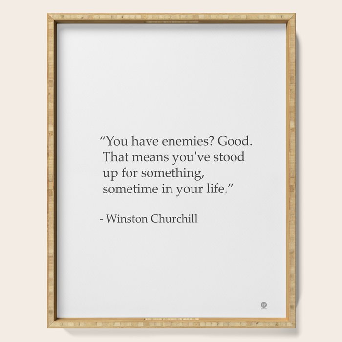 âYou have enemies? Good. Winston Churchill Serving Tray Gallery Image 1