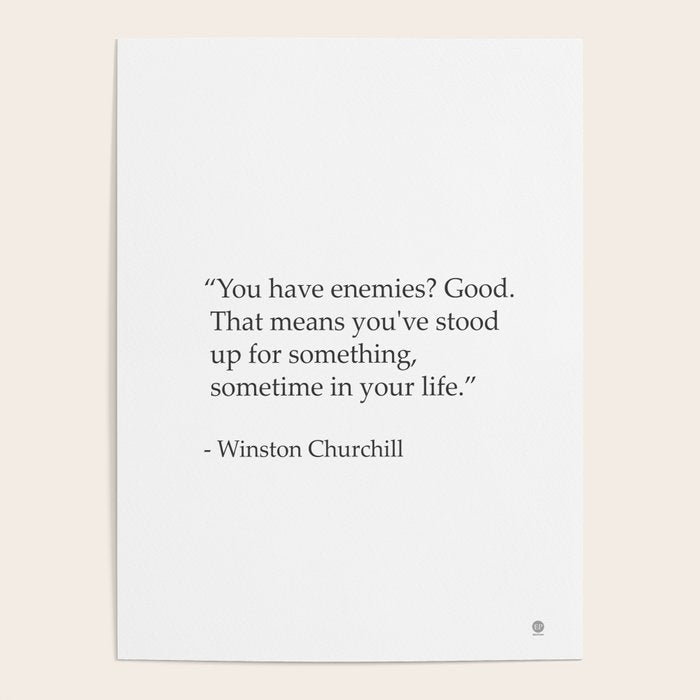 âYou have enemies? Good. Winston Churchill Poster Gallery Image 4