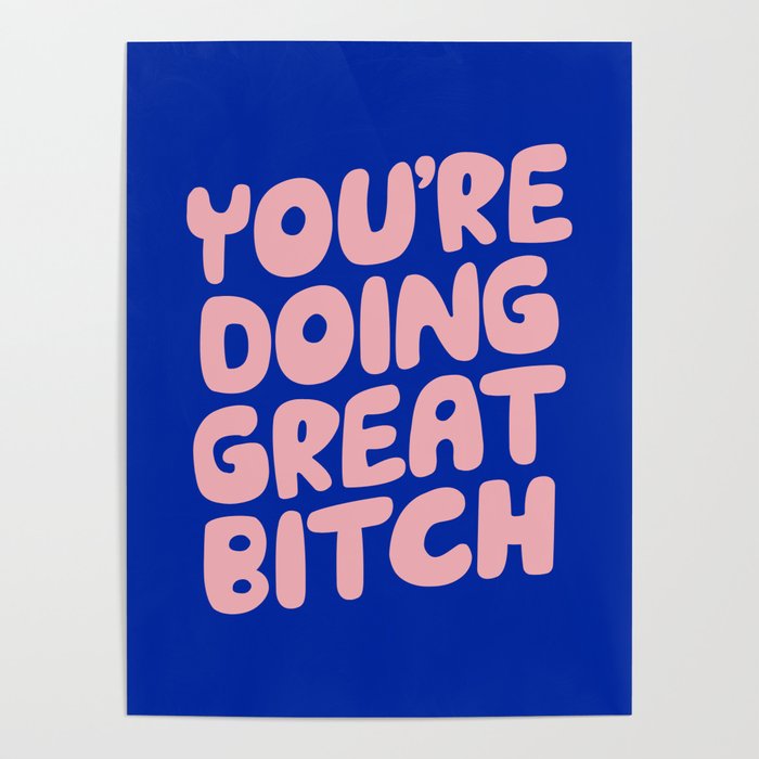 You're Doing Great Bitch Poster Gallery Image 1