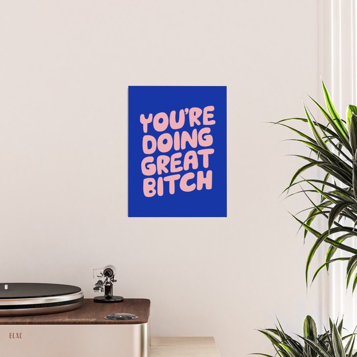 You're Doing Great Bitch Poster Gallery Image 2