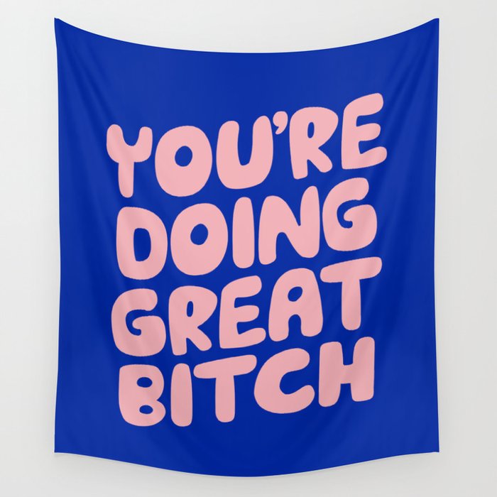 You're Doing Great Bitch Wall Tapestry Gallery Image 4
