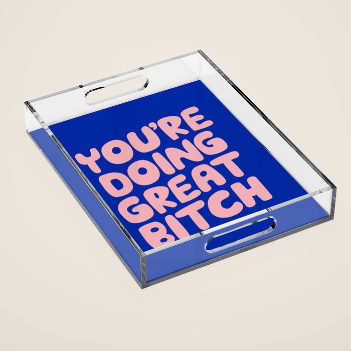 You're Doing Great Bitch Acrylic Tray Gallery Image 1