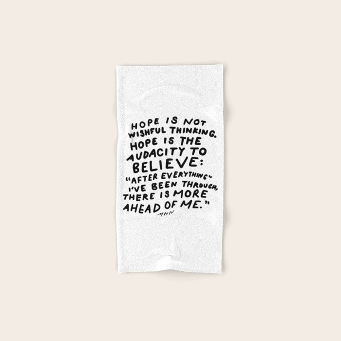 "Hope Is Not Wishful Thinking. Hope Is The Audacity To Believe" | Hand Lettered Motivational Design Bath Towel Gallery Image 1