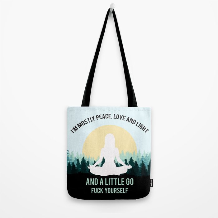 I'm Mostly Peace, Love And Light And A Little Go Fuck Yourself Funny Saying Tote Bag Gallery Image 2