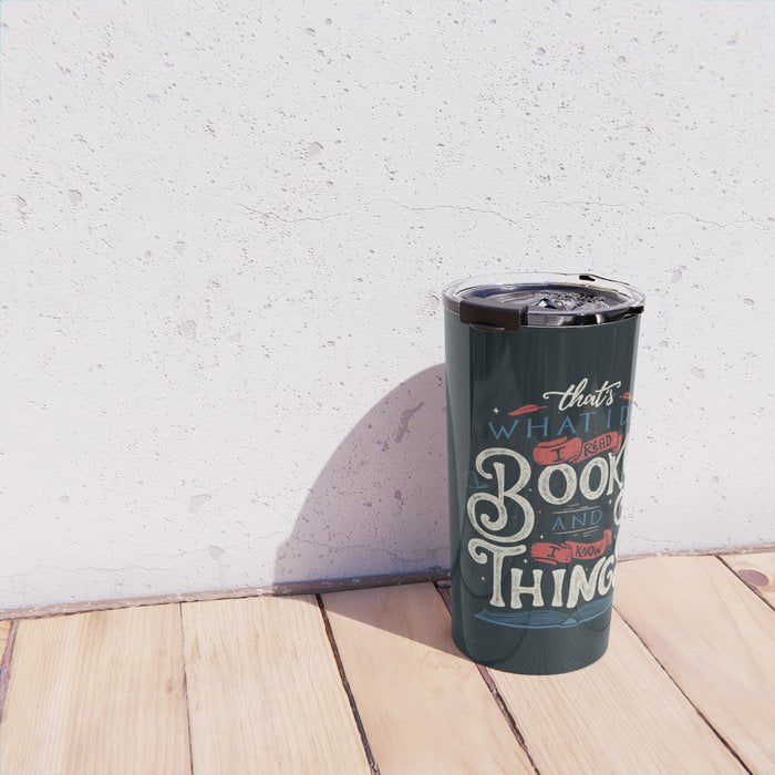 That's what i do i read books and i know things Travel Mug Gallery Image 4