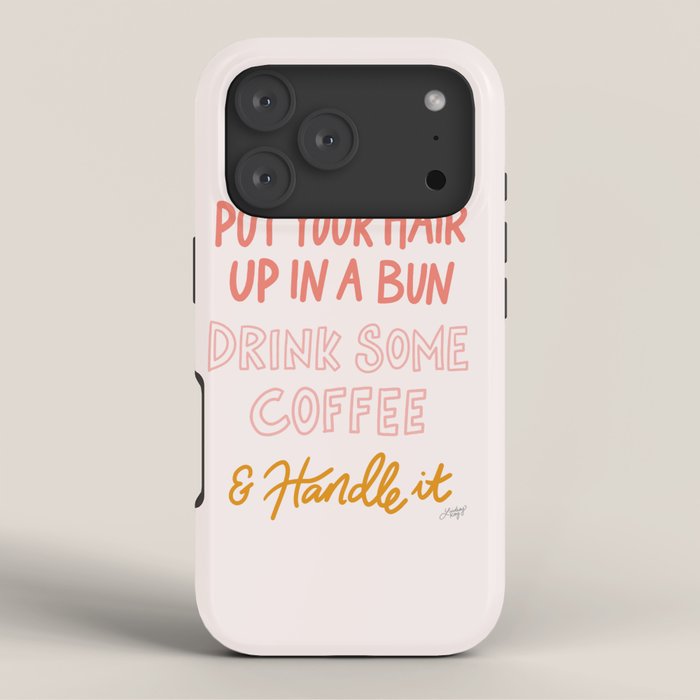 Put Your Hair Up, Drink Some Coffee & Handle It iPhone Case Gallery Image 3