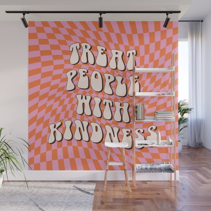 Treat People with Kindness Wall Mural Gallery Image 1