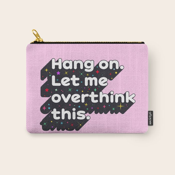 Let Me Overthink This - humorous typography Carry All Pouch Gallery Image 1