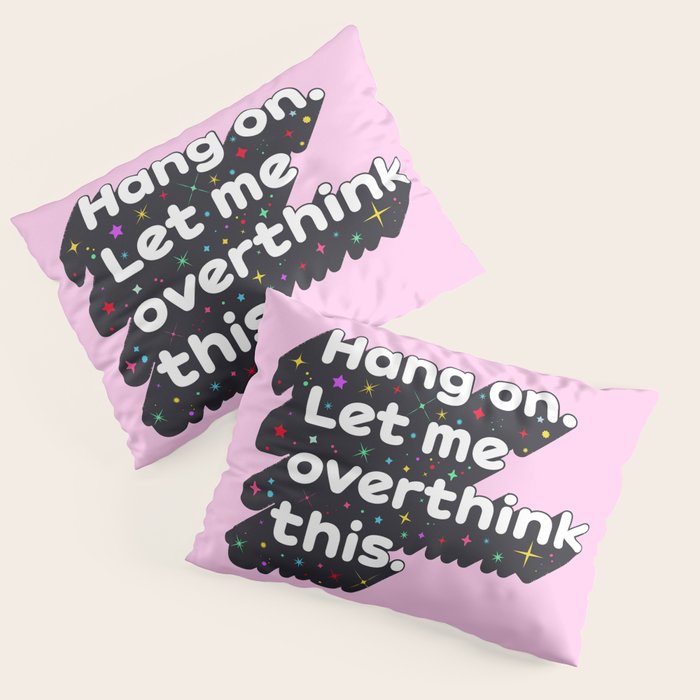 Let Me Overthink This - humorous typography Pillow Sham Gallery Image 3