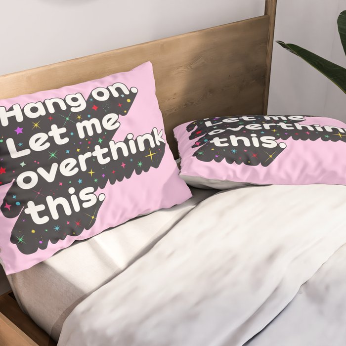 Let Me Overthink This - humorous typography Pillow Sham Gallery Image 2