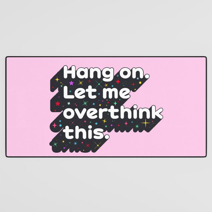 Let Me Overthink This - humorous typography Desk Mat Gallery Image 3