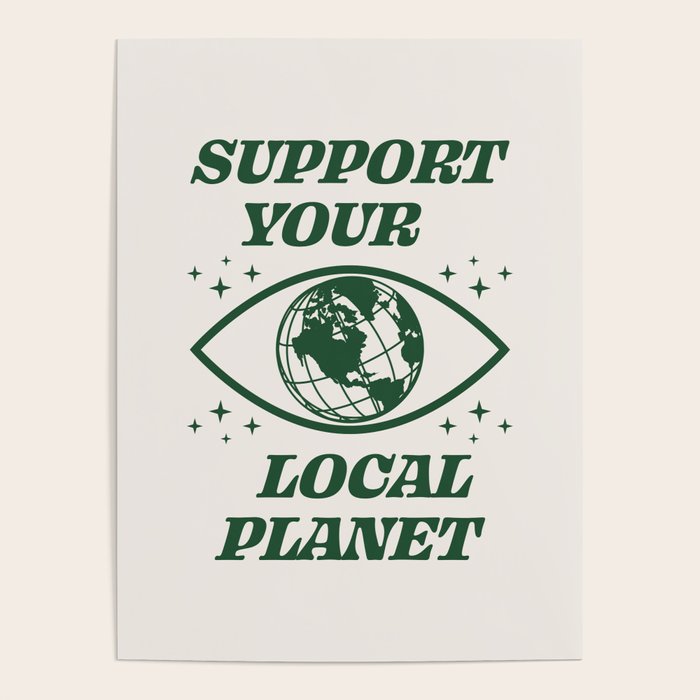 Support your Local Planet Poster Gallery Image 1
