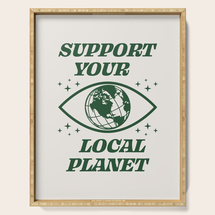 Support your Local Planet Serving Tray Gallery Image 1