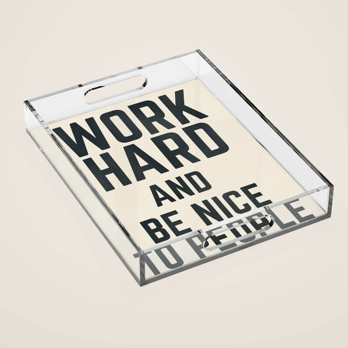 Work hard and be nice to people, vintage sign, inspirational quote, motivational, funny Acrylic Tray Gallery Image 1