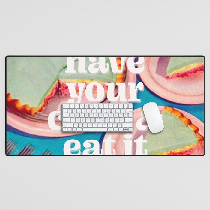 Have your cake Desk Mat Gallery Image 1