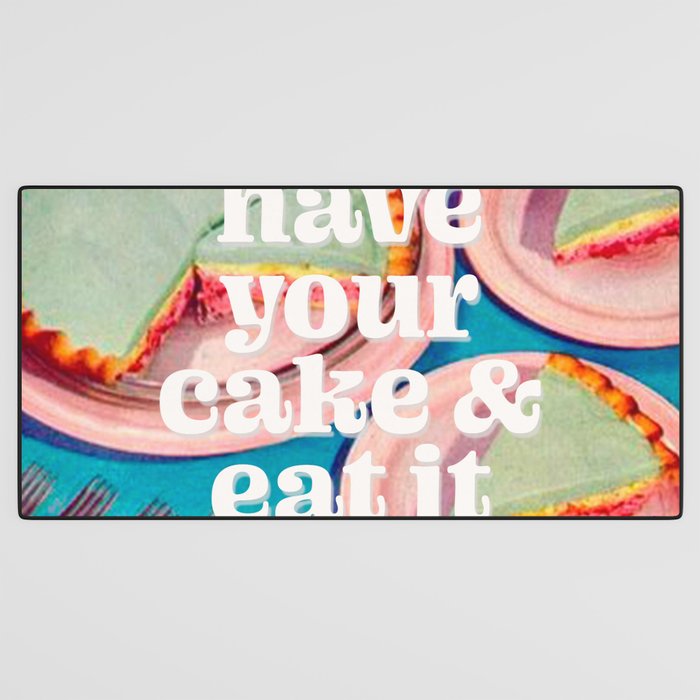 Have your cake Desk Mat Gallery Image 3