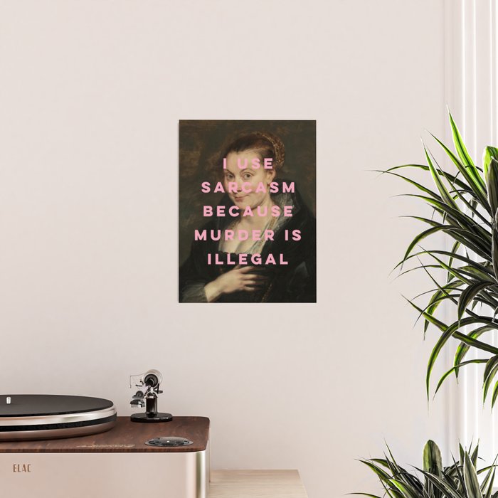 I Use Sarcasm Because Murder is Illegal Poster Gallery Image 2