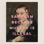 I Use Sarcasm Because Murder is Illegal Jigsaw Puzzle Gallery Image 1