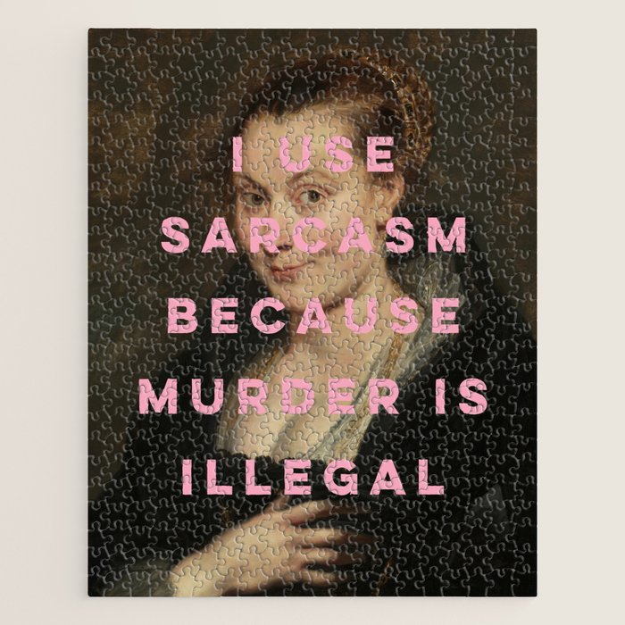 I Use Sarcasm Because Murder is Illegal Jigsaw Puzzle Gallery Image 1