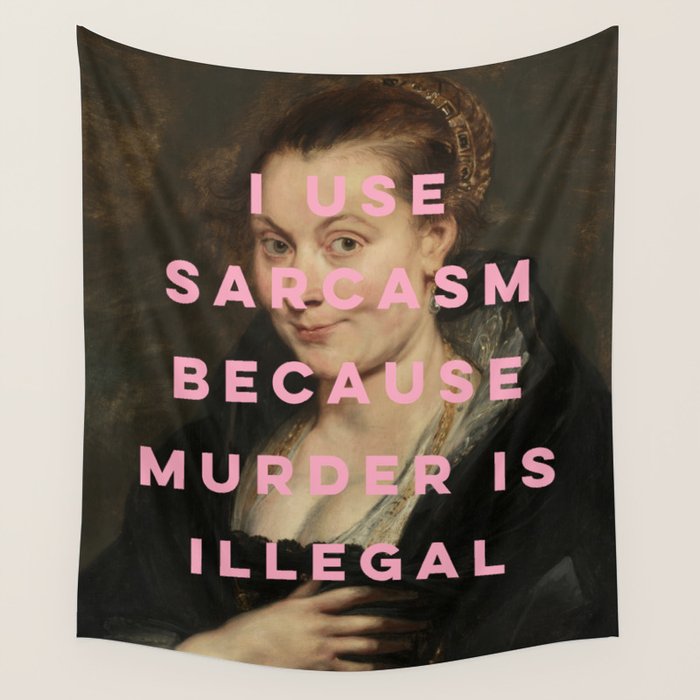 I Use Sarcasm Because Murder is Illegal Wall Tapestry Gallery Image 1