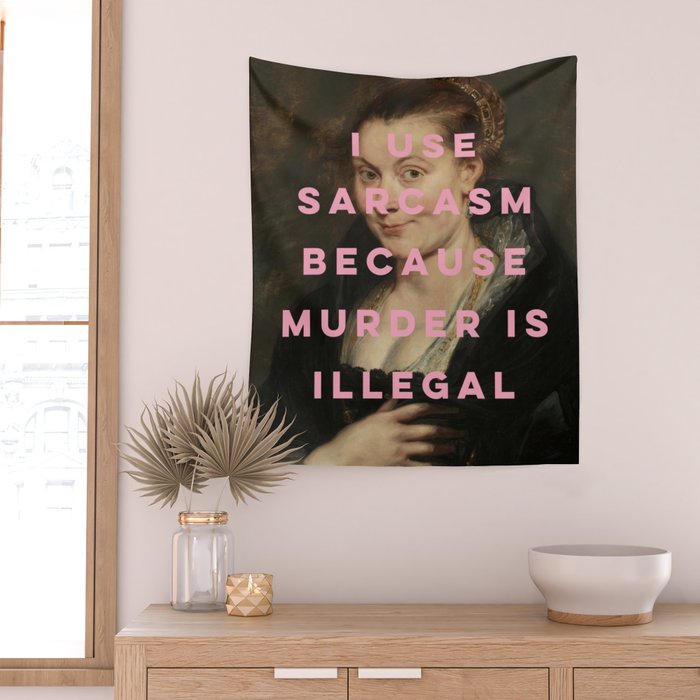 I Use Sarcasm Because Murder is Illegal Wall Tapestry Gallery Image 2