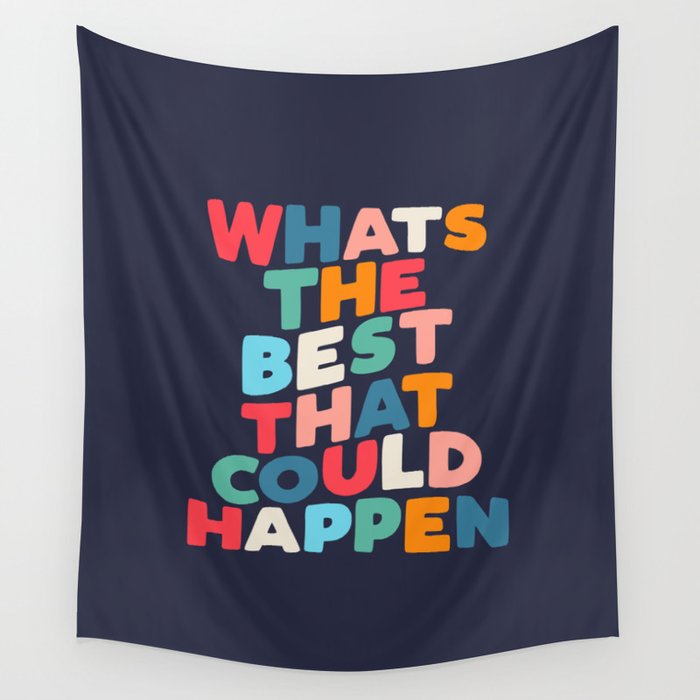 Whats The Best That Could Happen motivational typography print Wall Tapestry Gallery Image 4
