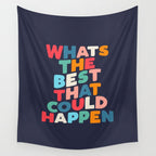 Whats The Best That Could Happen motivational typography print Wall Tapestry Gallery Image 4