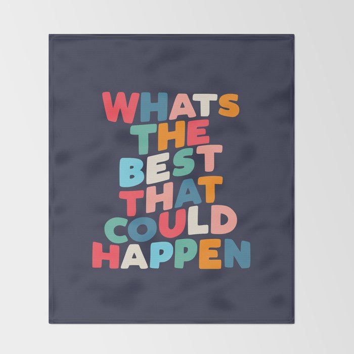 Whats The Best That Could Happen motivational typography print Throw Blanket Gallery Image 2