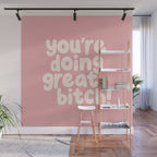 Youâre Doing Great Bitch Wall Mural Gallery Image 1