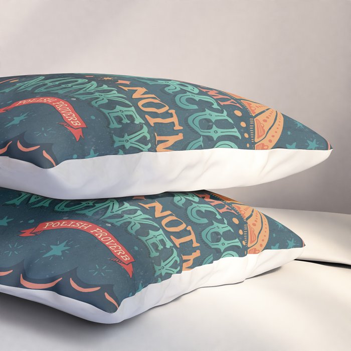 Not My Circus Not My Monkeys Pillow Sham Gallery Image 3