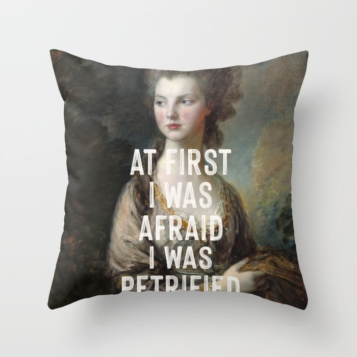 At First I Was Afraid I Was Petrified Throw Pillow Gallery Image 1
