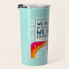 We Are the Ones Travel Mug Gallery Image 3