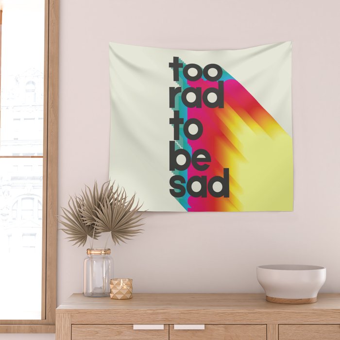 Too Rad To Be Sad - neon rainbow Wall Tapestry Gallery Image 2