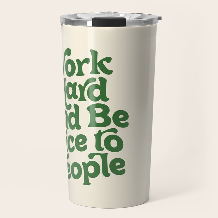 Work Hard and Be Nice to People typography in green Travel Mug Gallery Image 1
