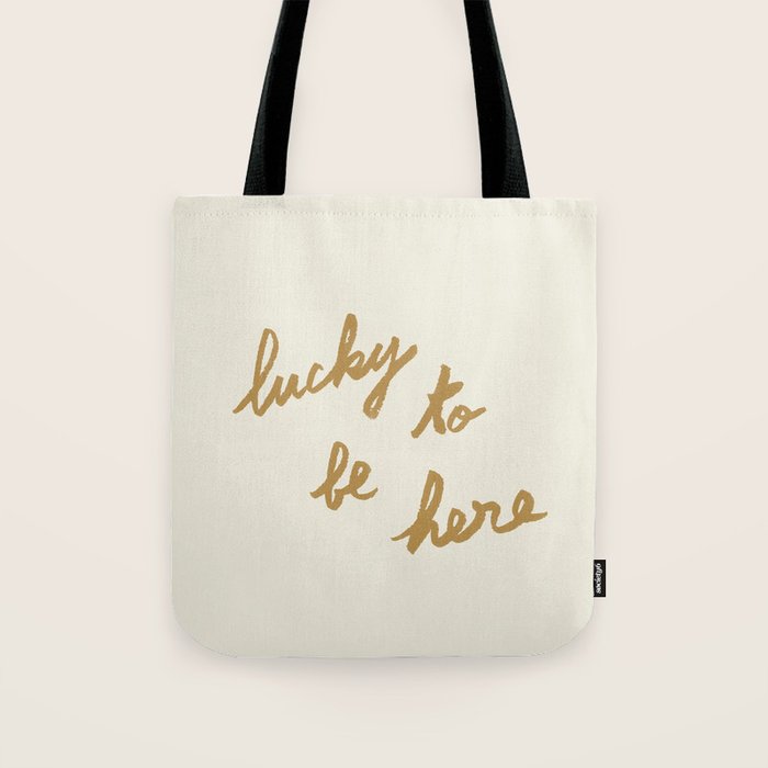 Lucky To Be Here - Brush Script Typography Quote - Gold Tote Bag Gallery Image 1
