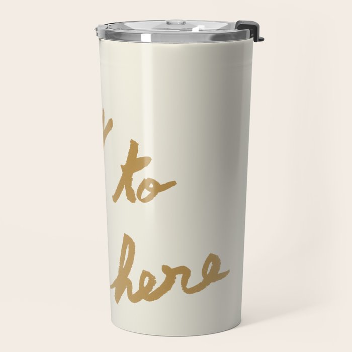 Lucky To Be Here - Brush Script Typography Quote - Gold Travel Mug Gallery Image 2