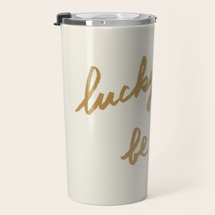 Lucky To Be Here - Brush Script Typography Quote - Gold Travel Mug Gallery Image 3