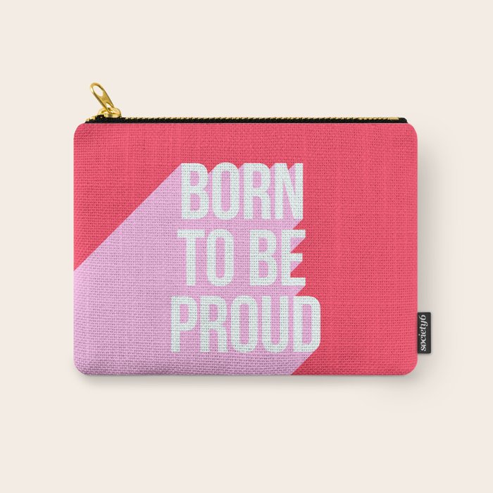 Girl Power - Born to be Proud! Carry All Pouch Gallery Image 1