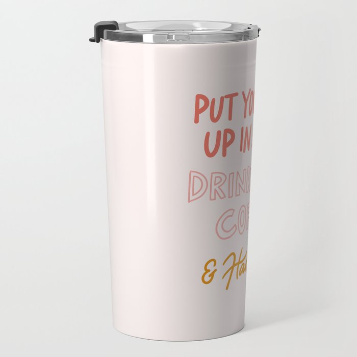 Put Your Hair Up, Drink Some Coffee & Handle It Travel Mug Gallery Image 3